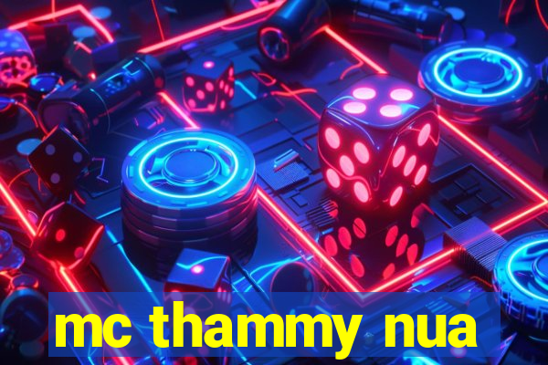 mc thammy nua