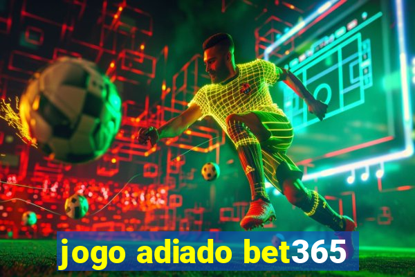 jogo adiado bet365