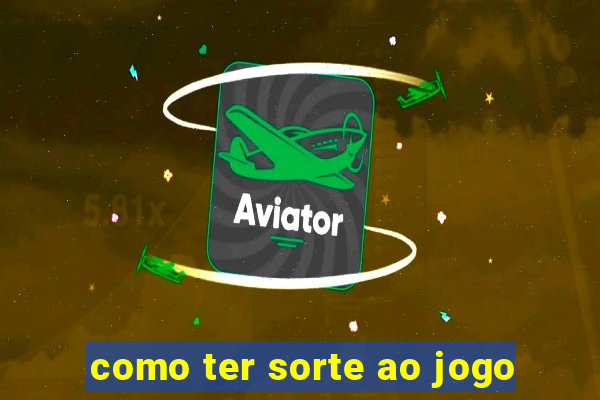 como ter sorte ao jogo