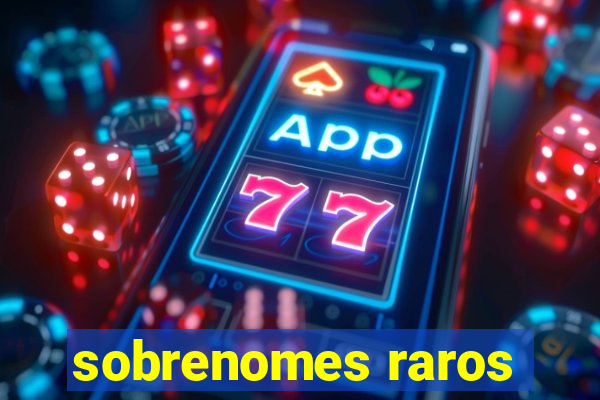 sobrenomes raros