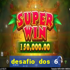 desafio dos 6 placares bet365