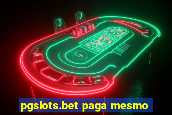 pgslots.bet paga mesmo