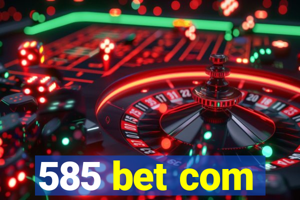 585 bet com