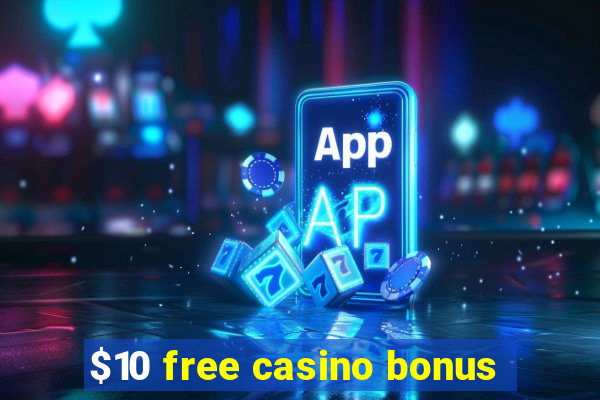 $10 free casino bonus