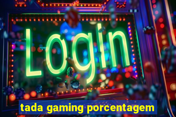 tada gaming porcentagem