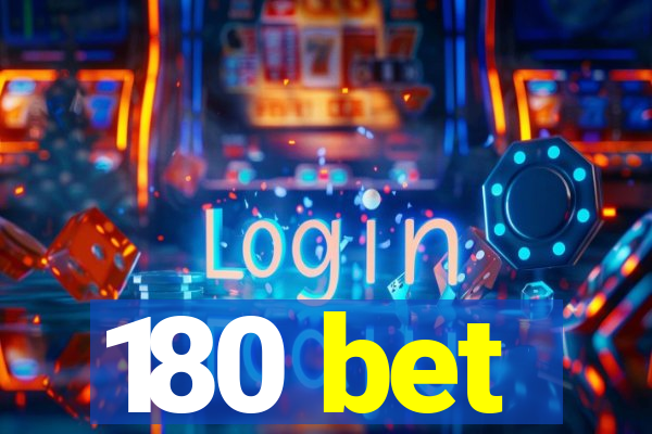 180 bet