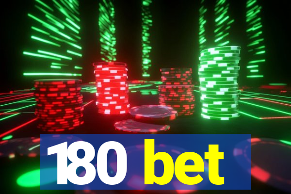 180 bet