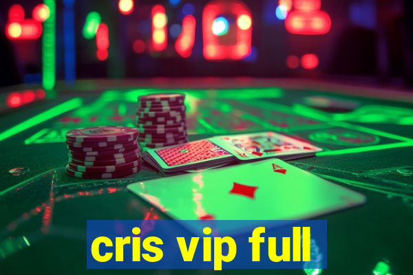 cris vip full