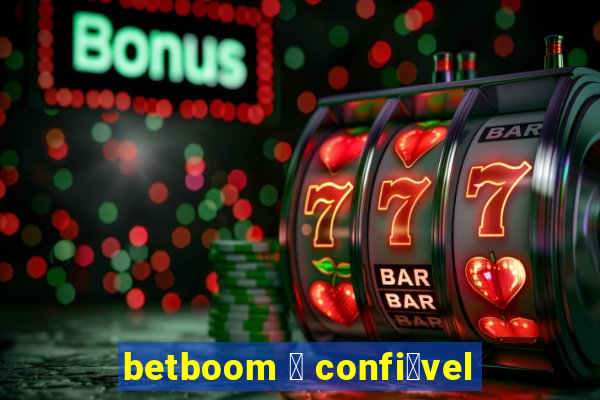 betboom 茅 confi谩vel