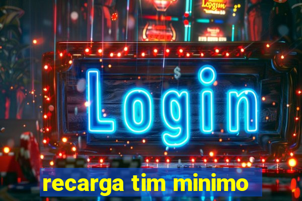 recarga tim minimo