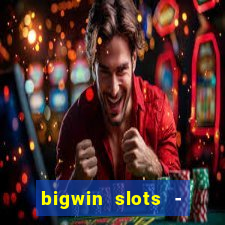 bigwin slots - slot machines