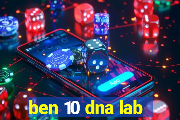 ben 10 dna lab