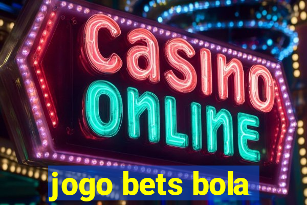 jogo bets bola