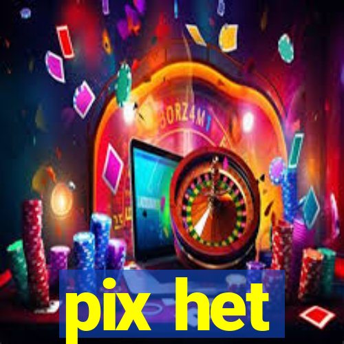 pix het