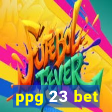 ppg 23 bet