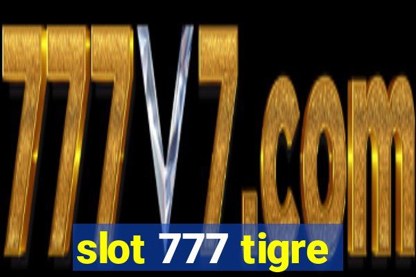 slot 777 tigre