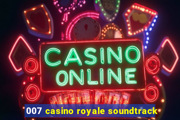 007 casino royale soundtrack