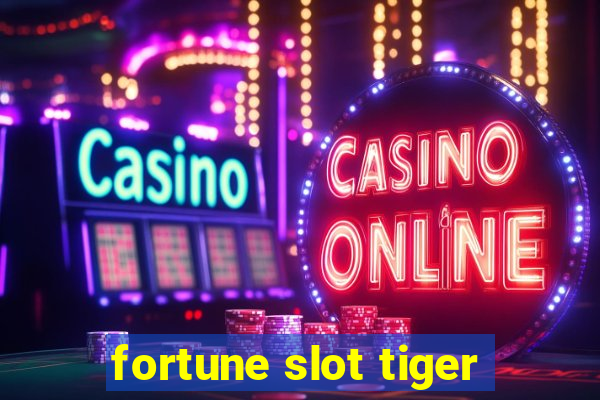 fortune slot tiger