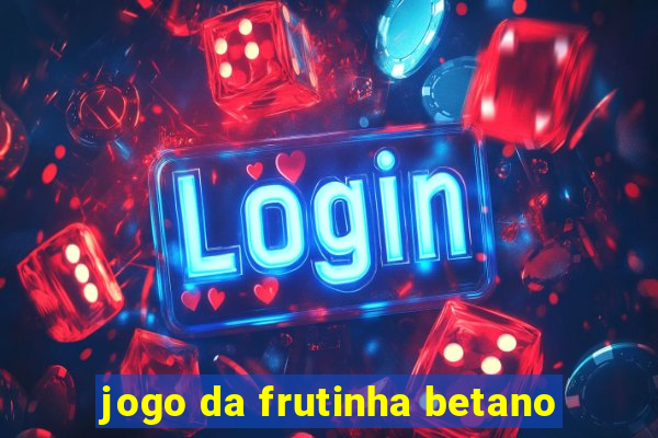 jogo da frutinha betano