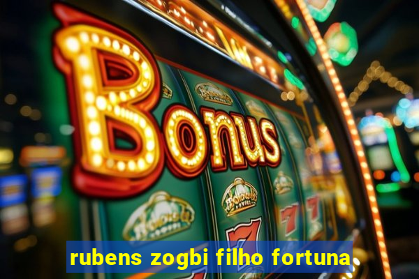 rubens zogbi filho fortuna