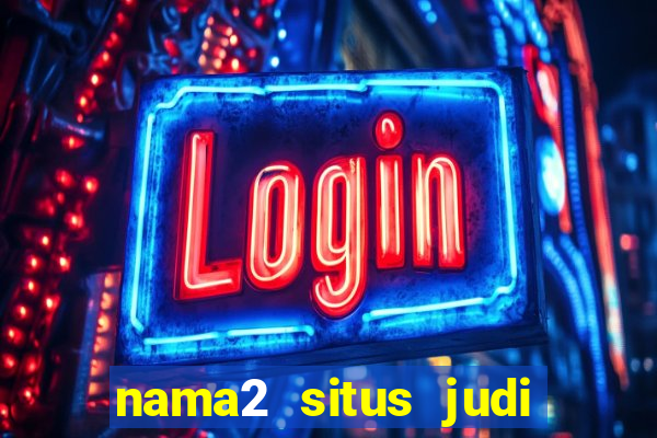 nama2 situs judi slot online