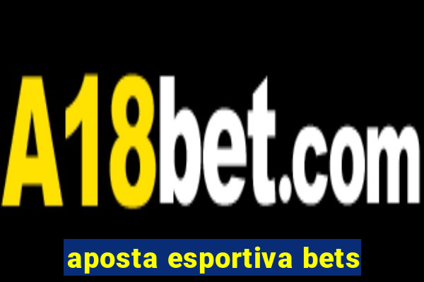 aposta esportiva bets