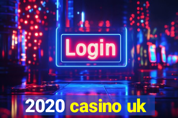 2020 casino uk