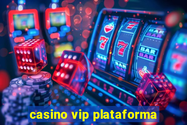 casino vip plataforma