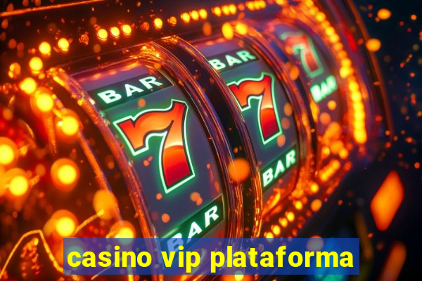 casino vip plataforma