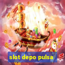 slot depo pulsa