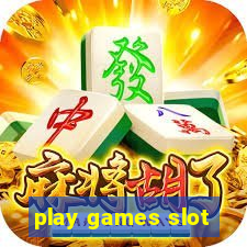 play games slot