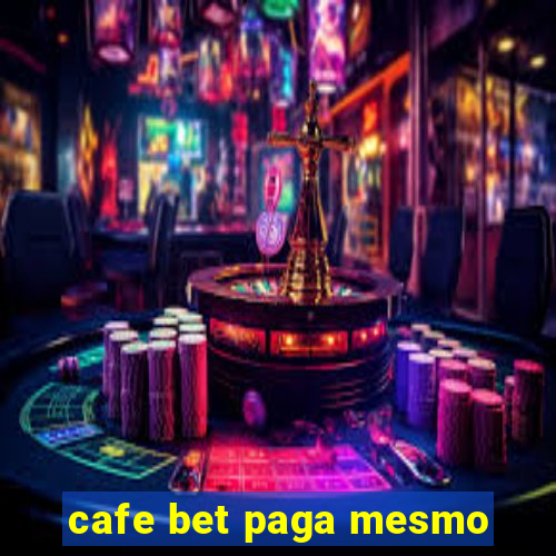 cafe bet paga mesmo