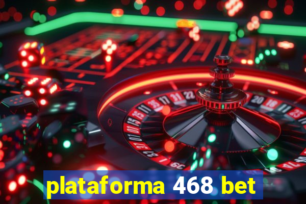 plataforma 468 bet