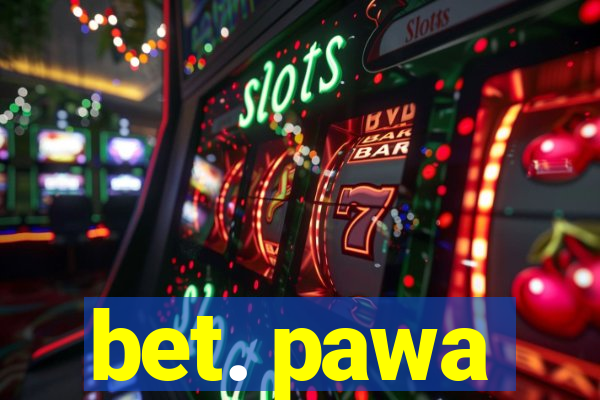 bet. pawa