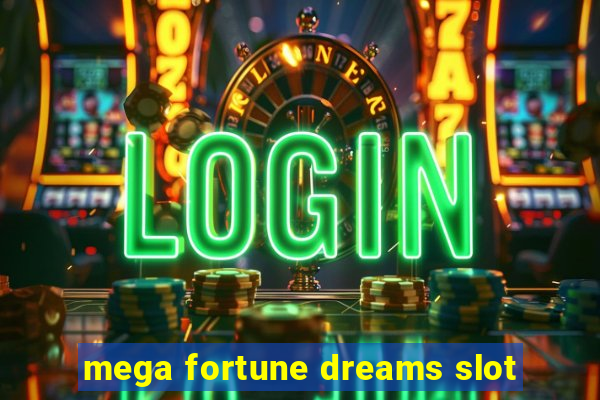 mega fortune dreams slot