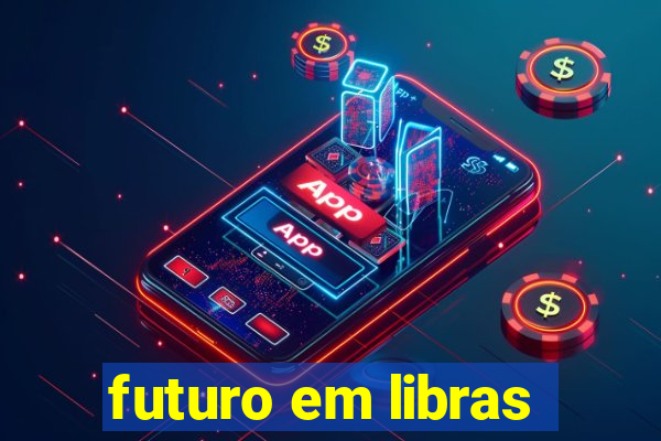 futuro em libras