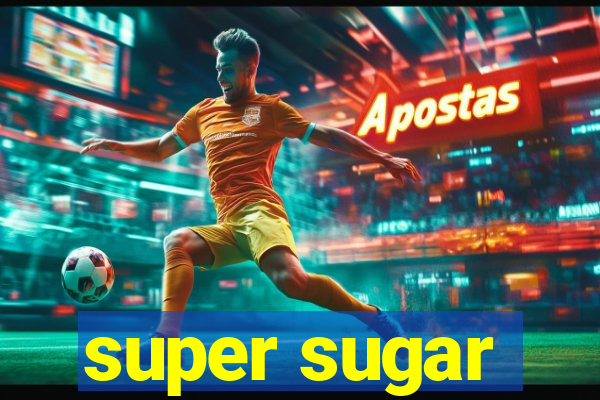 super sugar