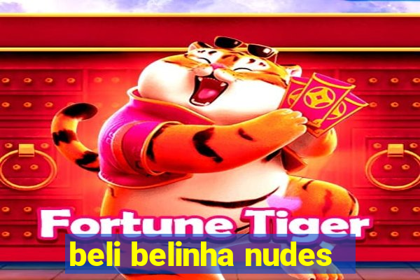 beli belinha nudes