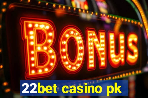 22bet casino pk