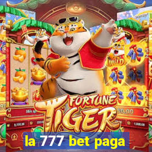 la 777 bet paga