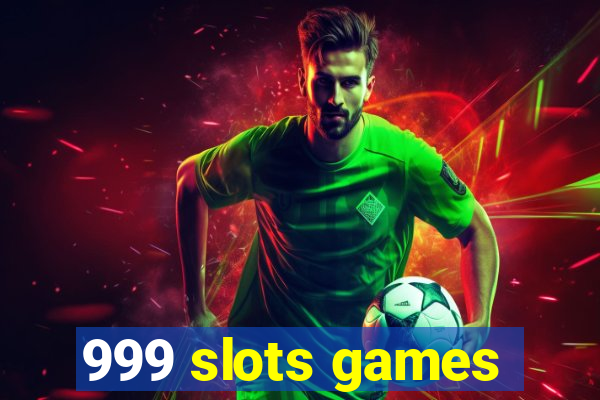 999 slots games