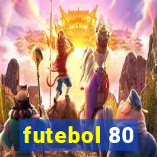 futebol 80