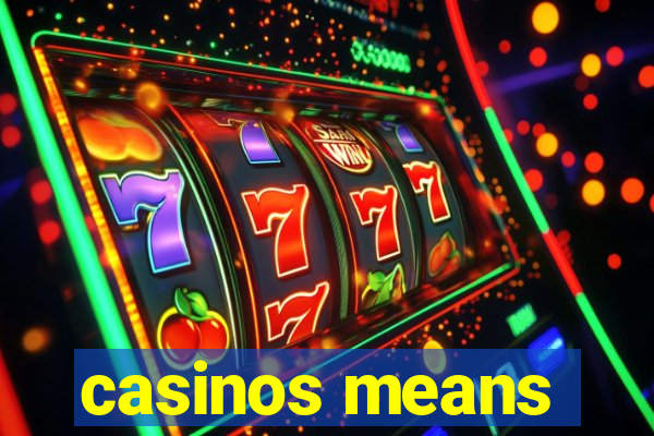 casinos means