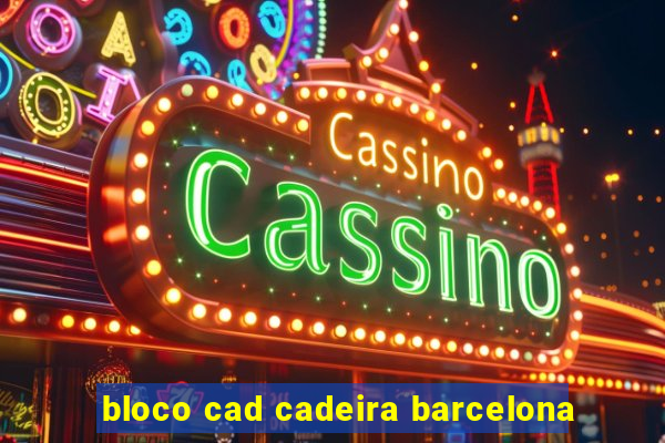 bloco cad cadeira barcelona