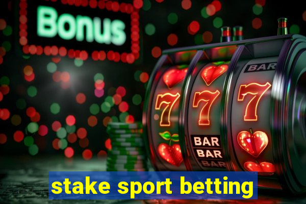 stake sport betting