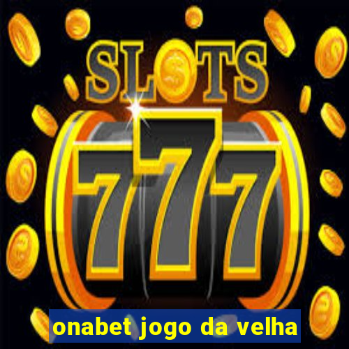 onabet jogo da velha