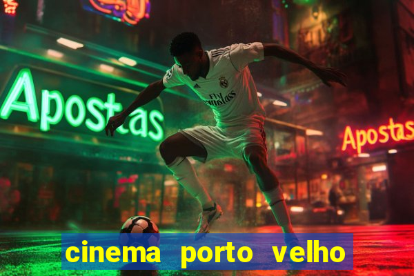 cinema porto velho ig shopping