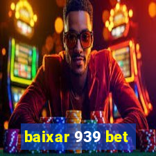 baixar 939 bet