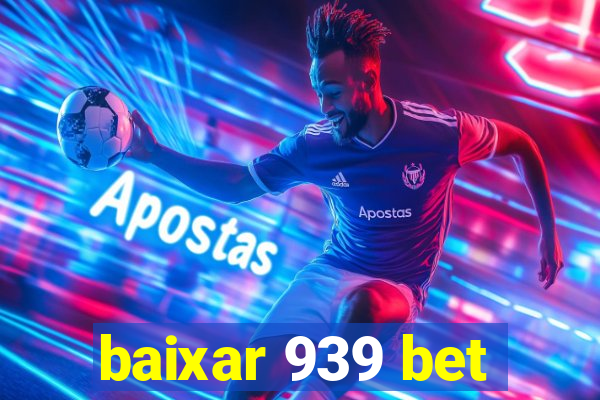 baixar 939 bet