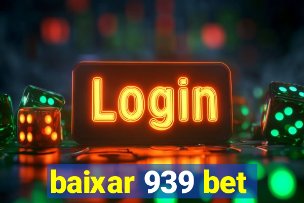 baixar 939 bet